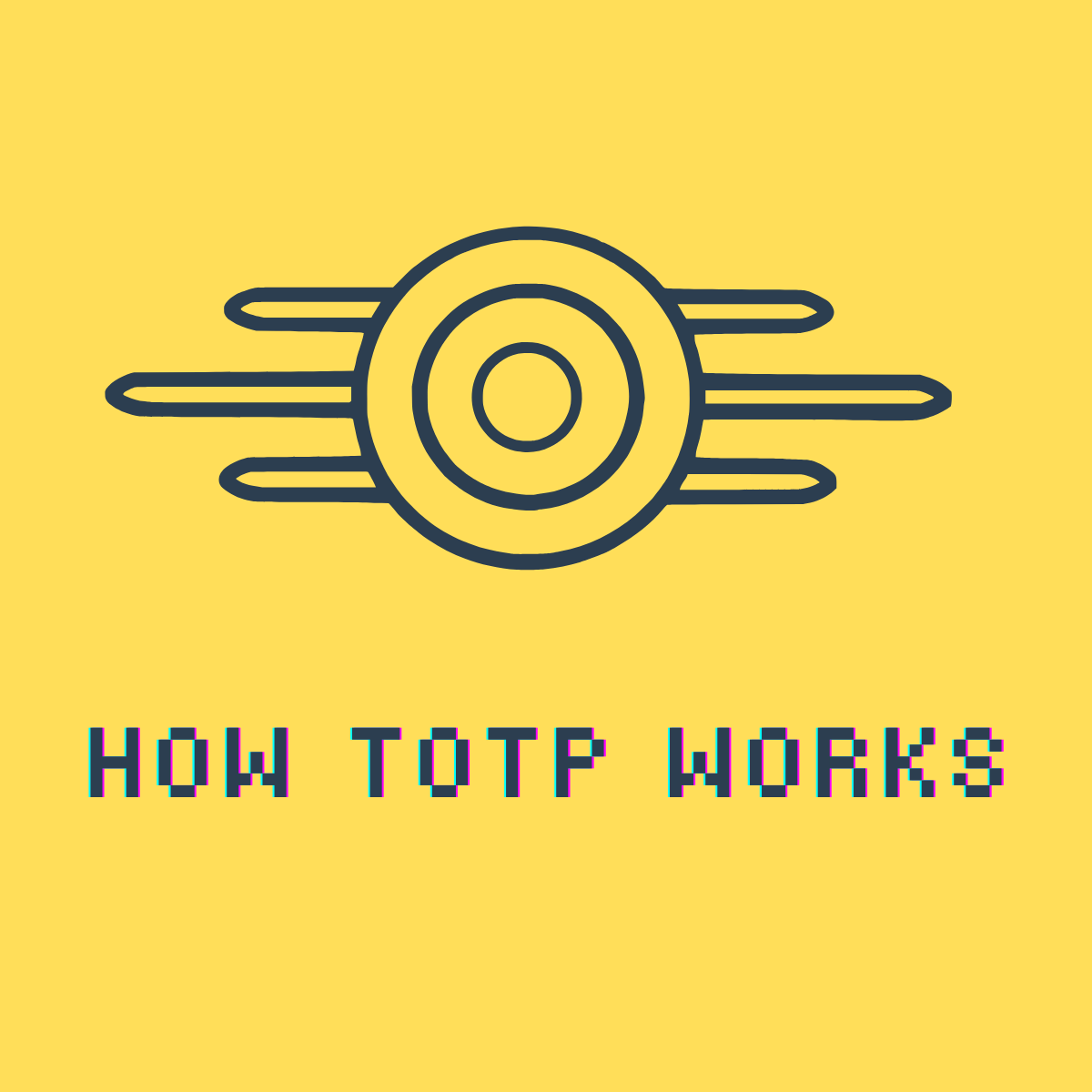 A vault-tec logo on a yellow background with the title text of 'How TOTP works'